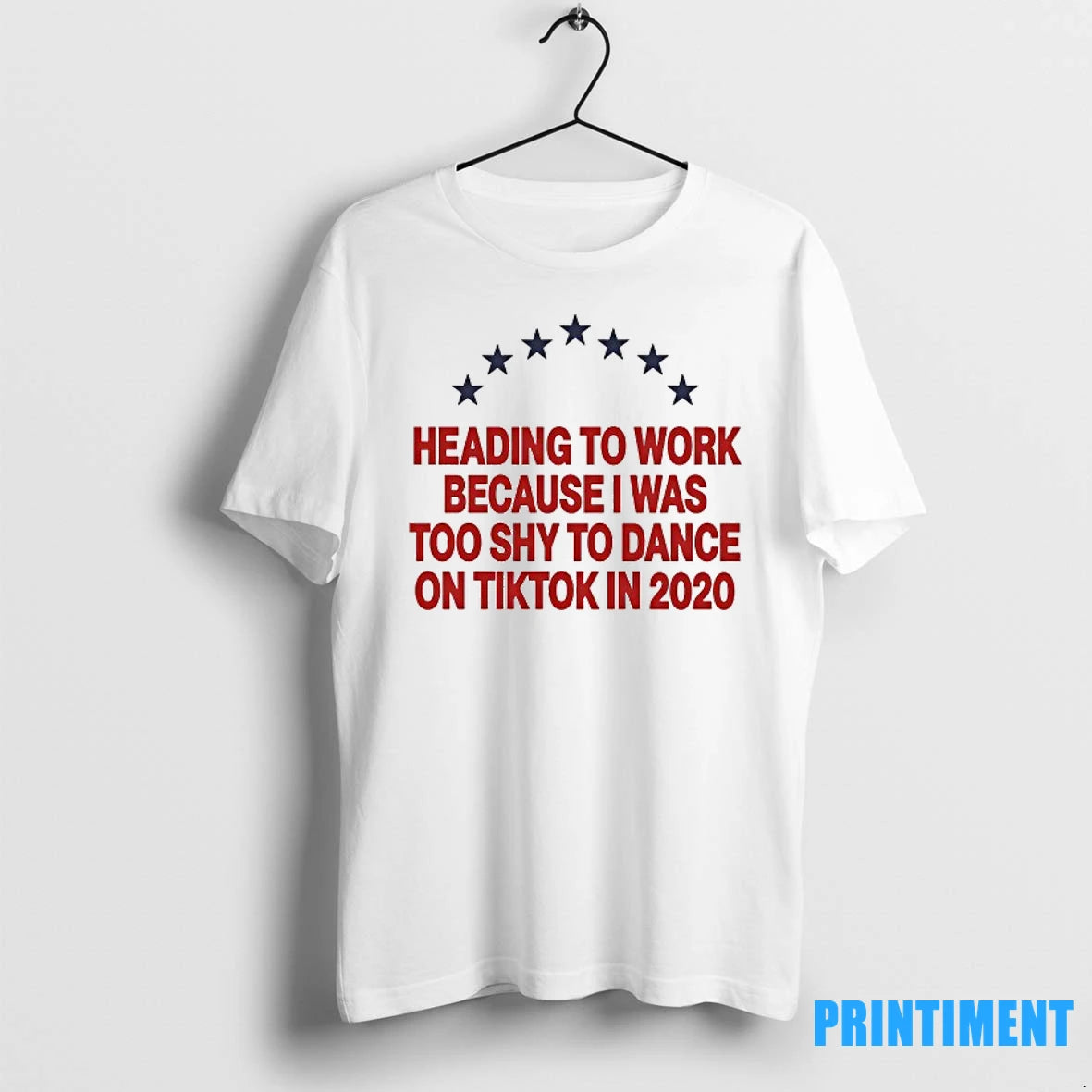 Heading To Work Because I Was To Shy To Dance On Tiktok In 2020 Tshirts - clothing by TeeHivey.com