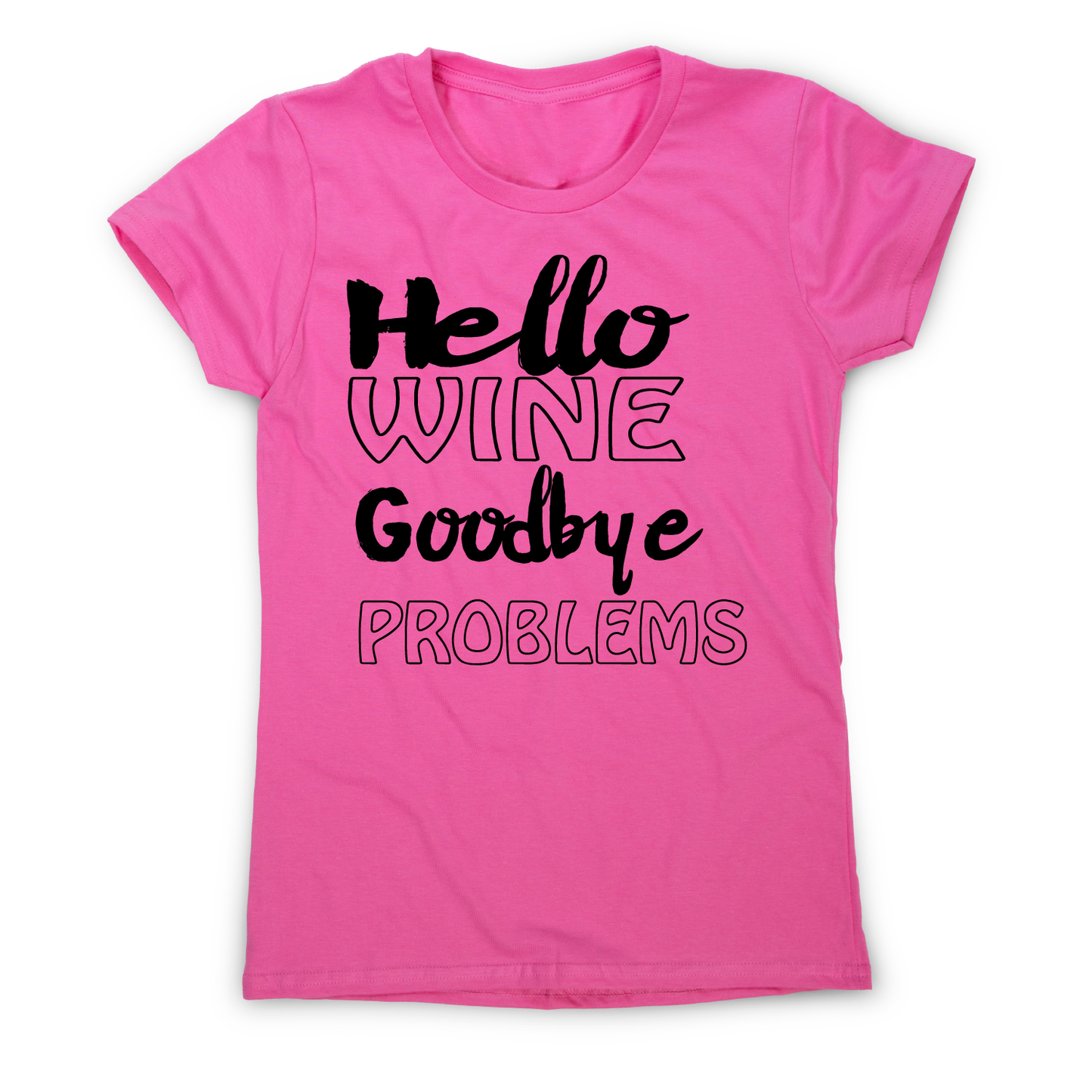 Hello wine goodbye problems funny drinking t-shirt women's