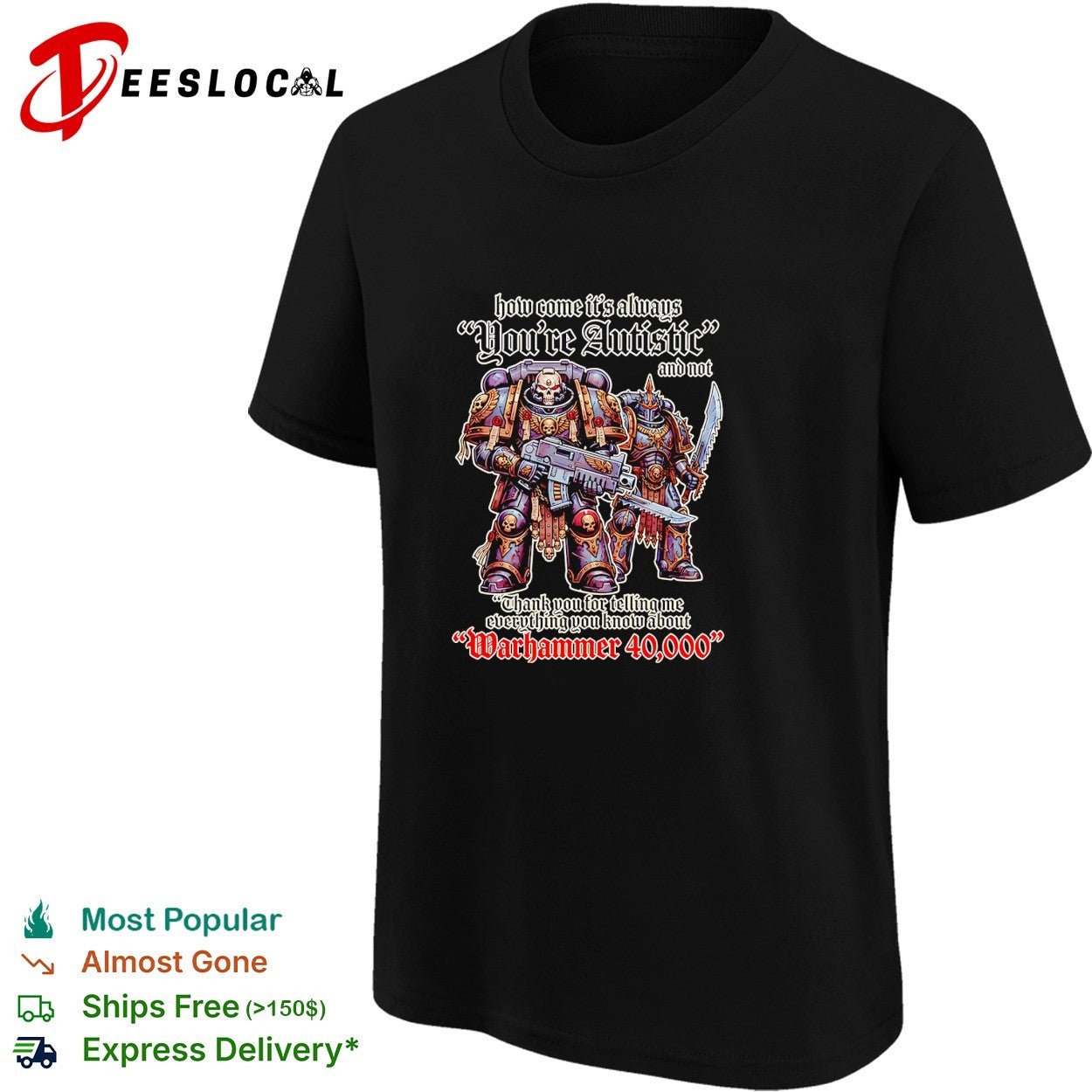 How come its always youre autistic thank you for telling me about Warhammer 40000 shirt
