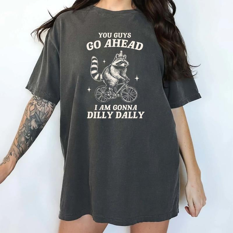 I Am Gonna Dilly Dally Shirt Retro, Funny Raccoon Meme Shirts, Dilly Dally Riding Bike Raccoon Tee, Sarcastic Shirt, Trash Panda Tee, Raccoon Humor Tee, Weird Joke Shirt, Casual Women Tops, Oversized Graphic Tee, Comfort Cotton Relaxed Fit Chic Style