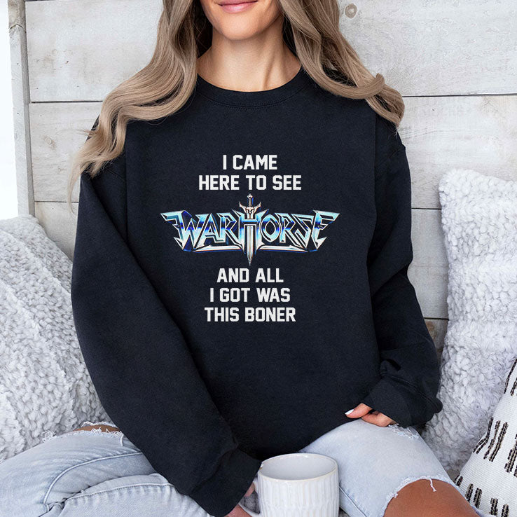 I Came Here To See Warhorse And All I Got Was This Boner T Shirt