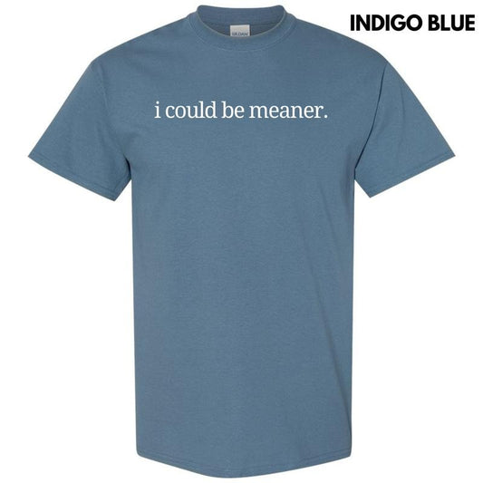I Could Be Meaner Gildan Short Sleeve T-Shirt 'NLB'