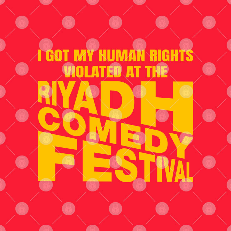 I Got My Human Rights Violated At The Riyadh Comedy Festival Shirt