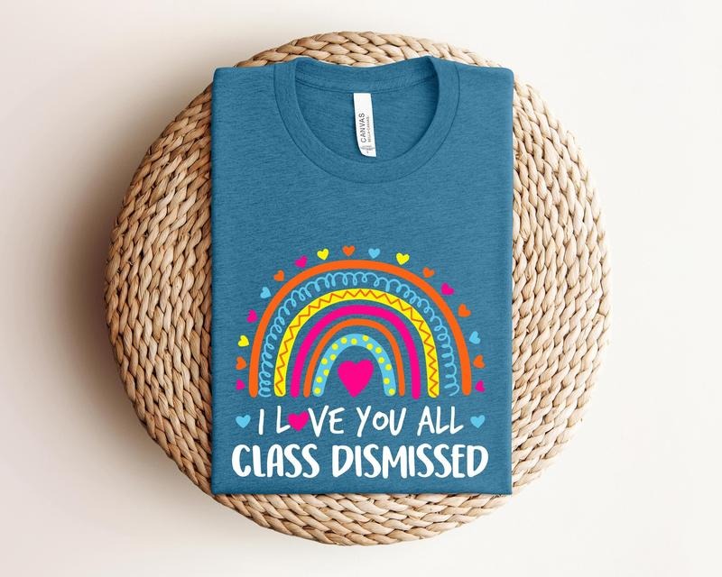 I Love You All T Shirt Hoodie Sweater Class Dismissed Shirt Teacher Life Shirt Teacher Shirt Teachers Day Shirt Teacher School Shirt Gift For Teacher