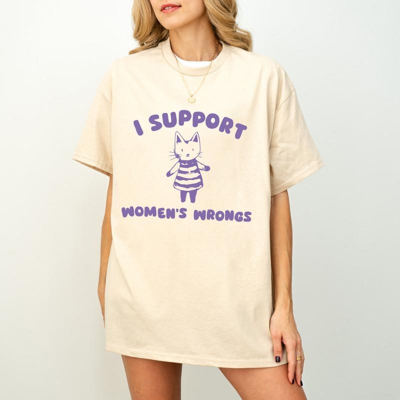 I Support Women's Rights And Wrongs, Meme T Shirt, Feminist T Shirt, Feminism T Shirt, Women's Rights T Shirt