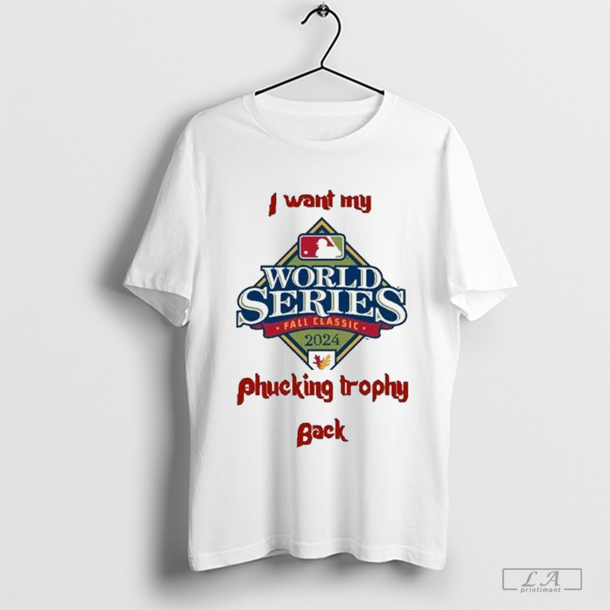 I Want My Fucking Trophy Back Philadelphia Phillies World Series 2024 - clothing by TeeHivey.com