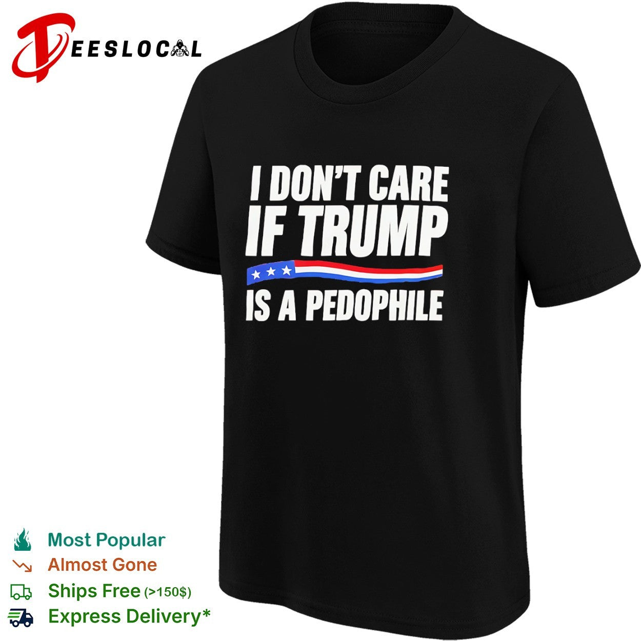 I don’t care if Trump is a pedophjle shirt