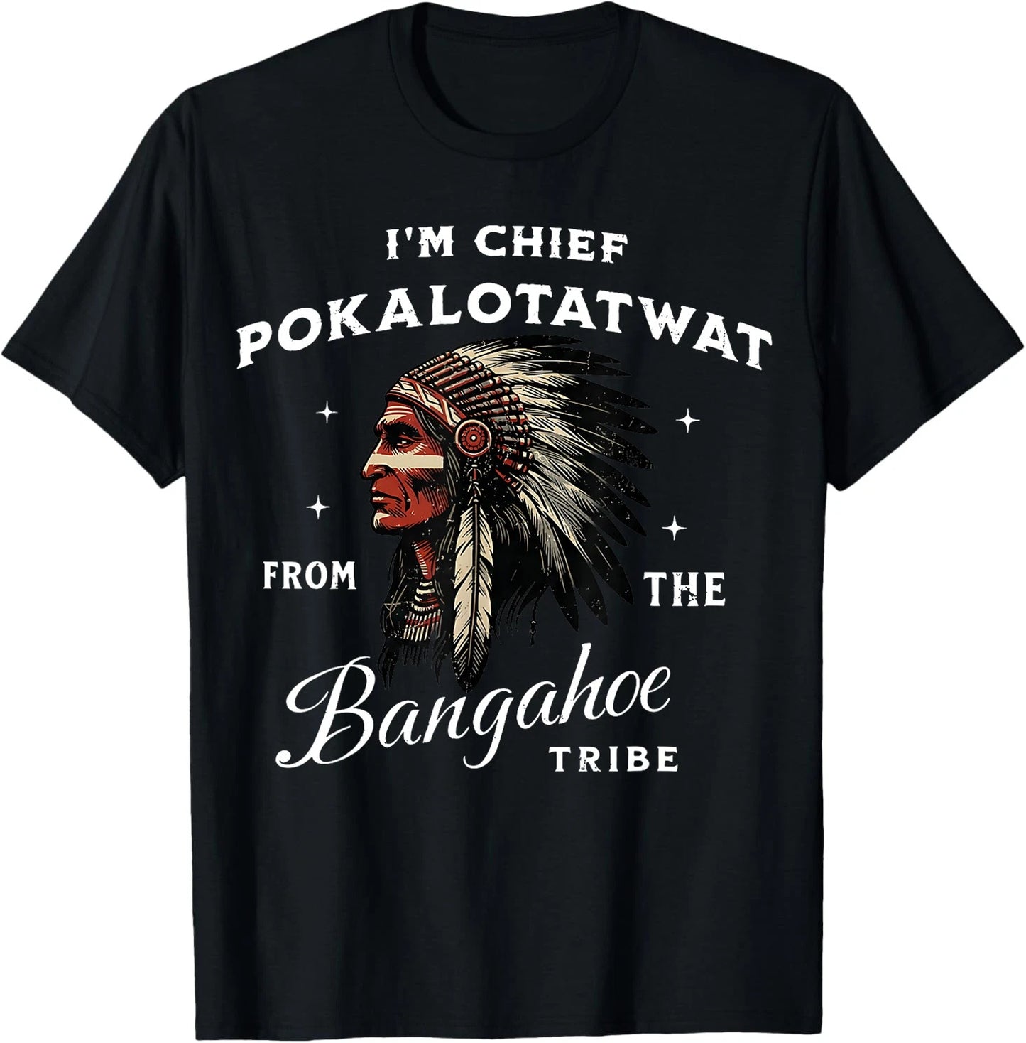 I'm Chief Pokalotatwat from The Tribe Indigenous Native T-Shirt