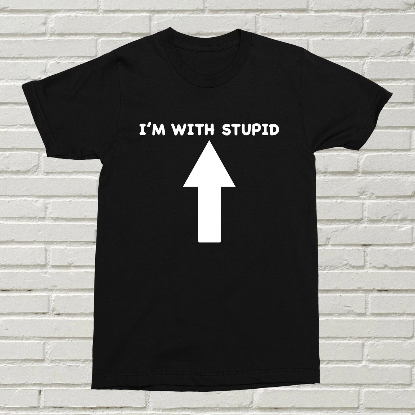 I'm With Stupid T-Shirt Funny Offensive Gift Present Birthday Christmas Arrow Up