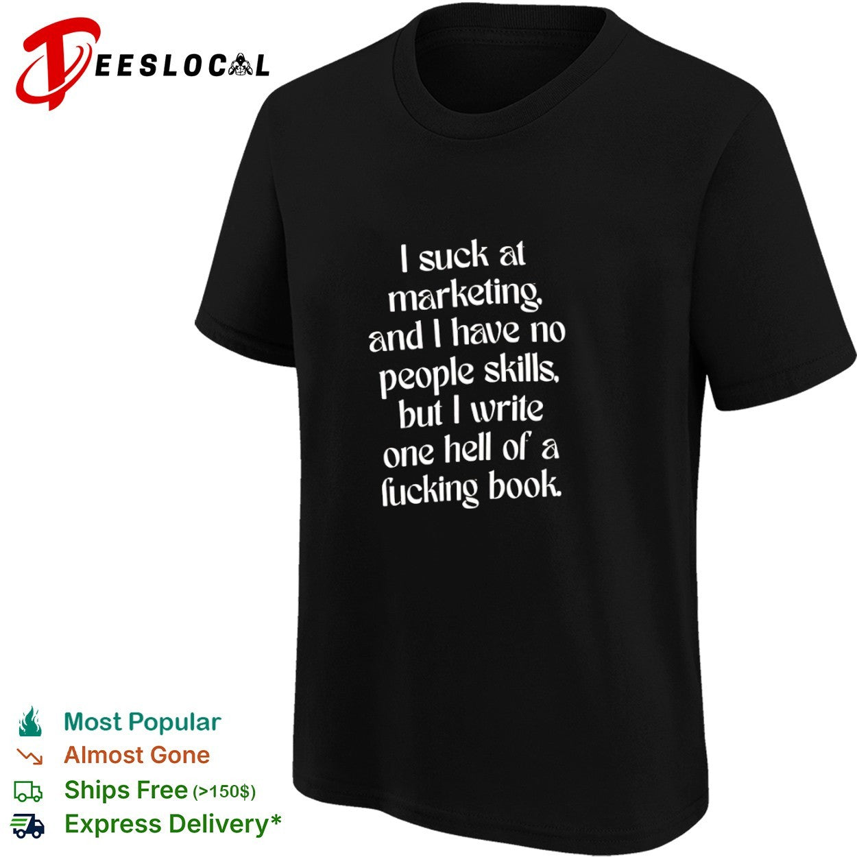 I suck at marketing and I have no people skills but I write one hell of a book shirt