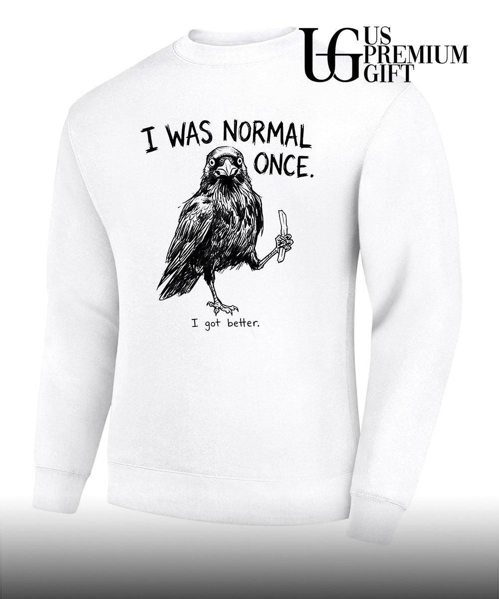 I was normal once I got better shirt