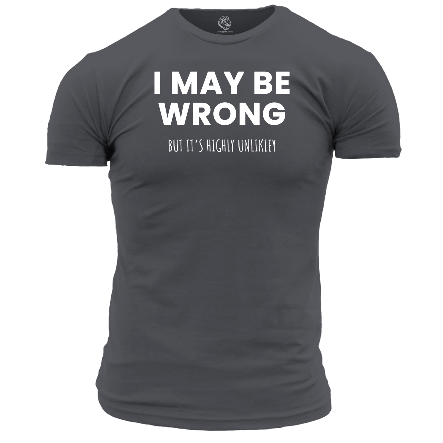 I May Be Wrong Funny T Shirt