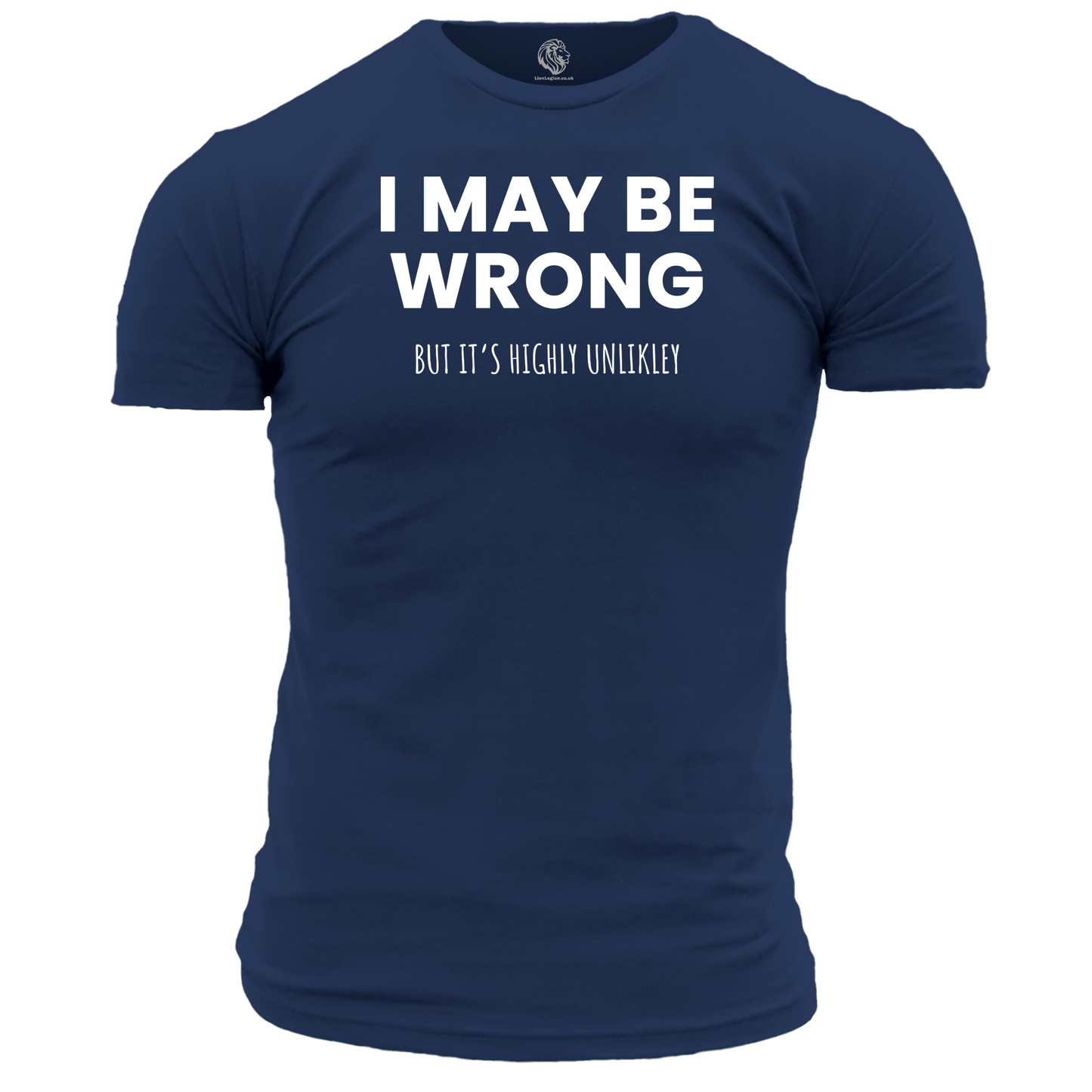 I May Be Wrong Funny T Shirt