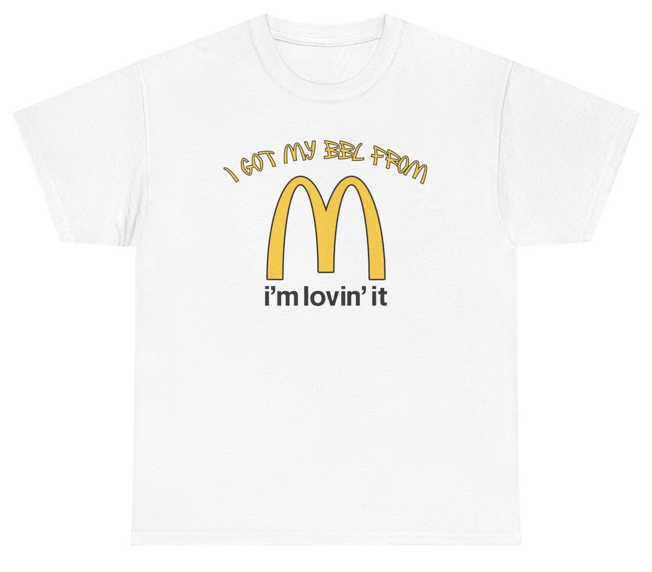*NEW* I Got My BBL From Mcdonalds Tee