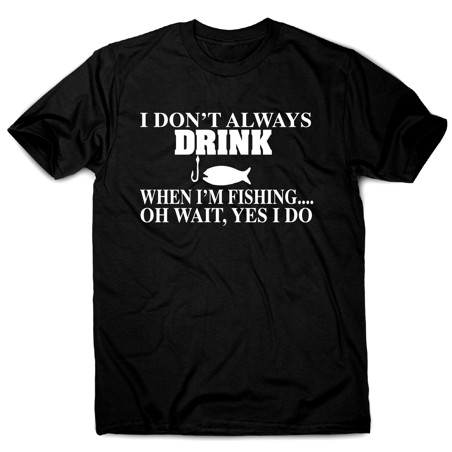 I don't always drink funny fishing t-shirt men's