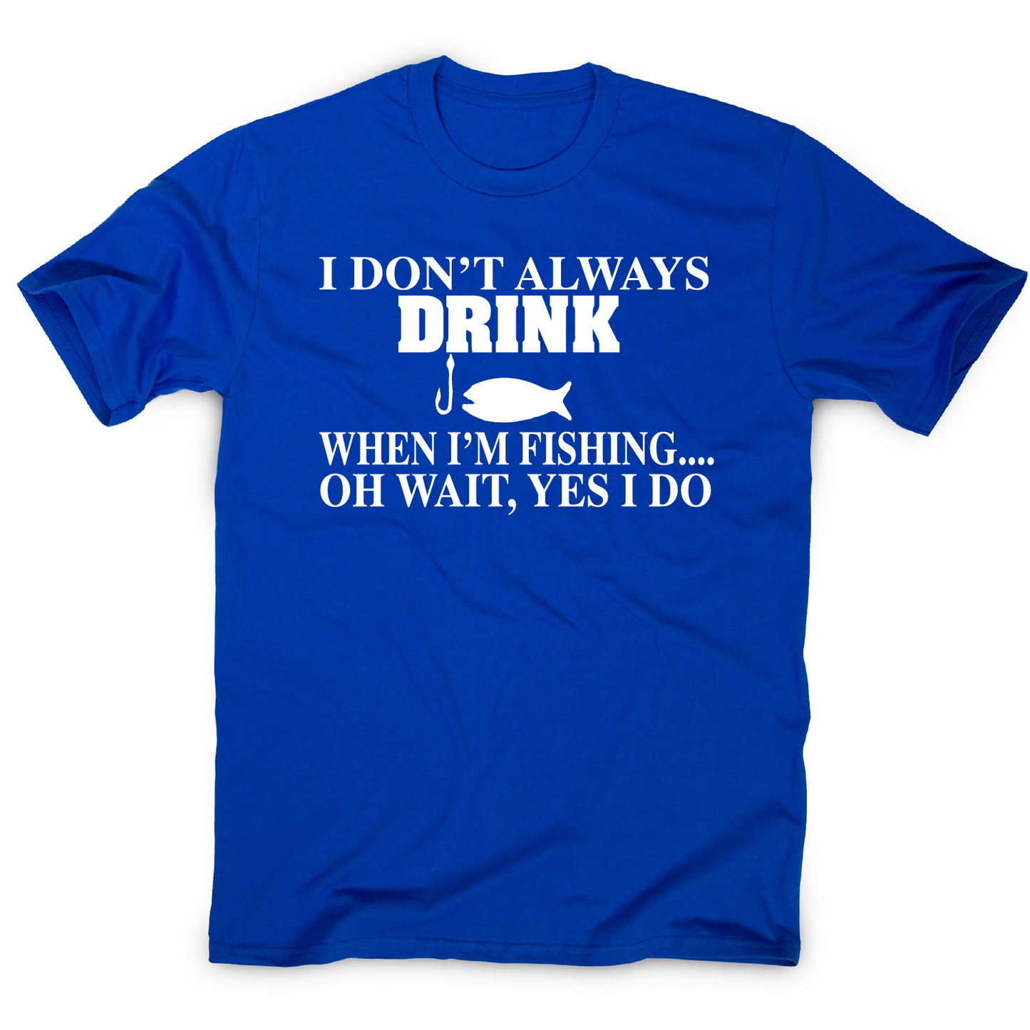 I don't always drink funny fishing t-shirt men's