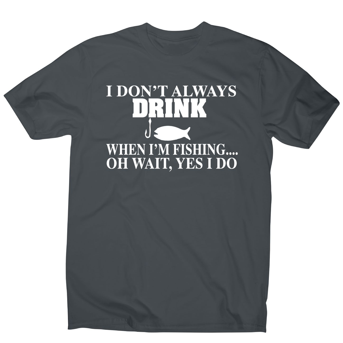 I don't always drink funny fishing t-shirt men's