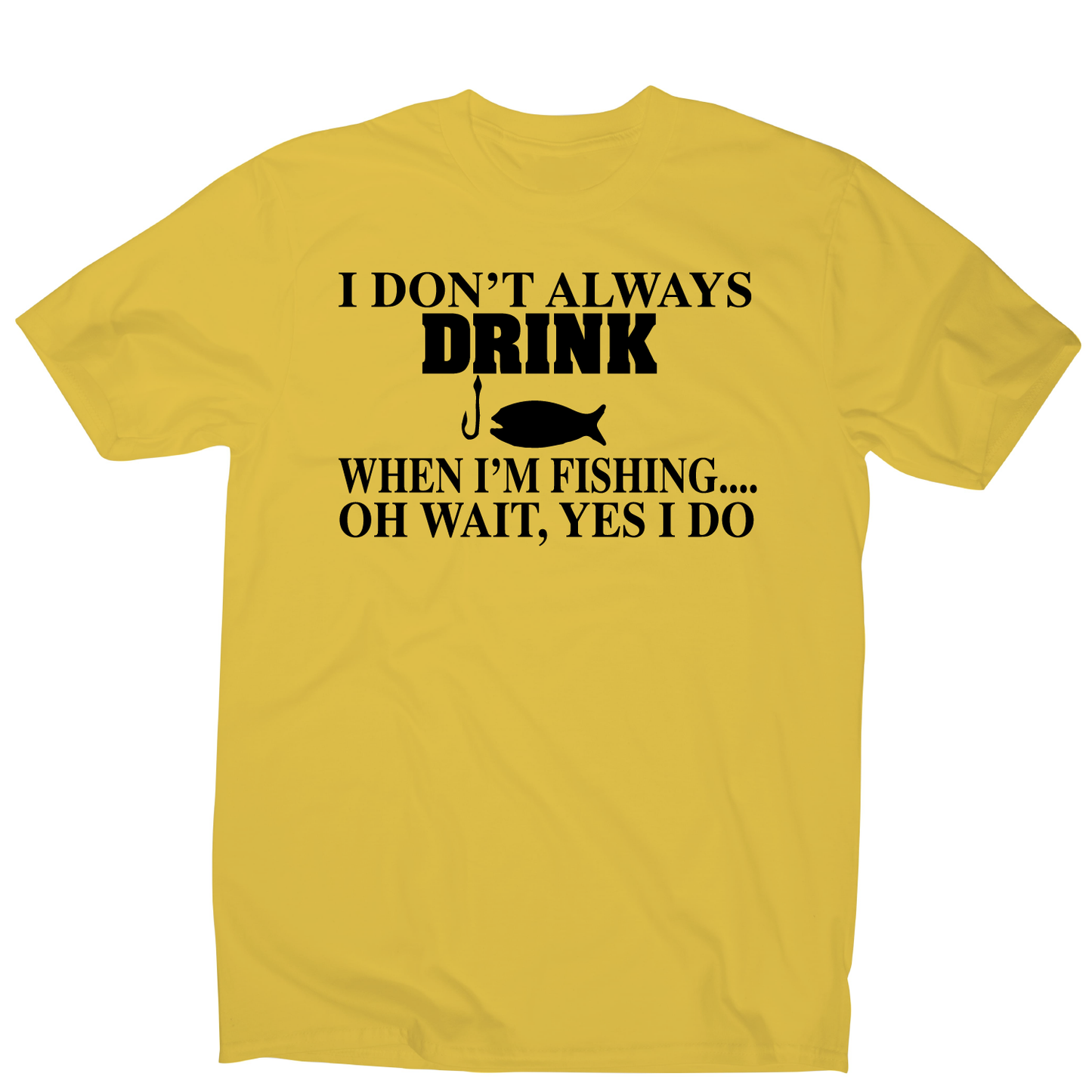 I don't always drink funny fishing t-shirt men's