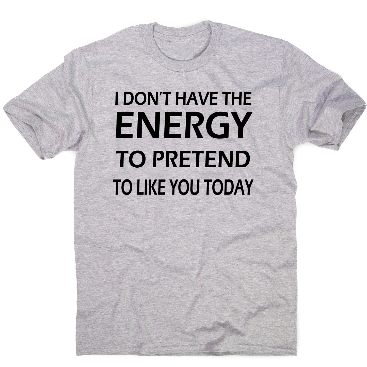 I don't have the energy funny rude offensive slogan t-shirt men's