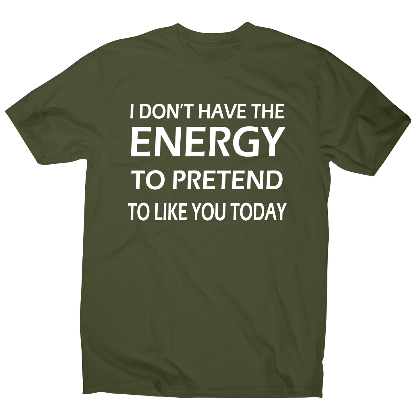 I don't have the energy funny rude offensive slogan t-shirt men's