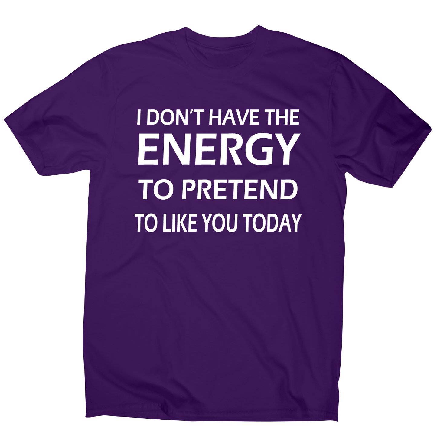 I don't have the energy funny rude offensive slogan t-shirt men's