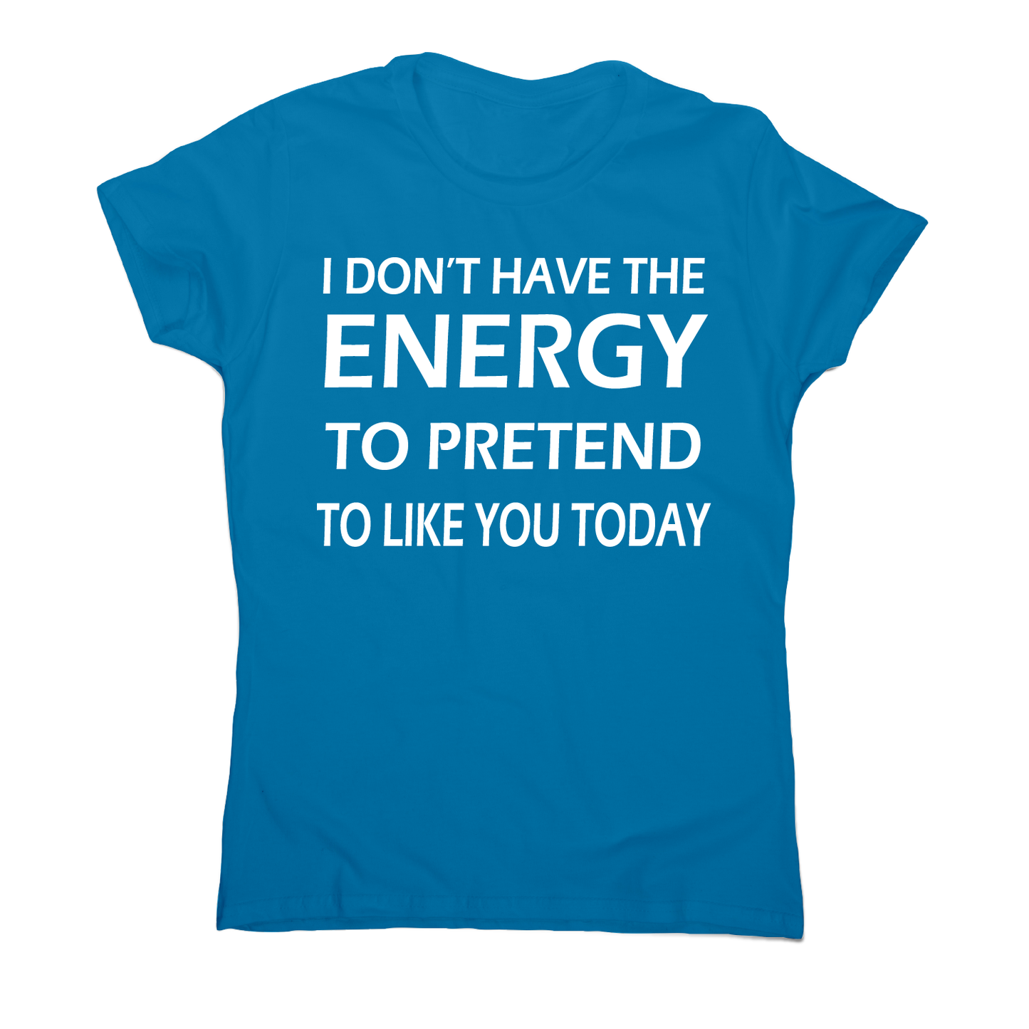 I don't have the energy funny rude offensive slogan t-shirt women's
