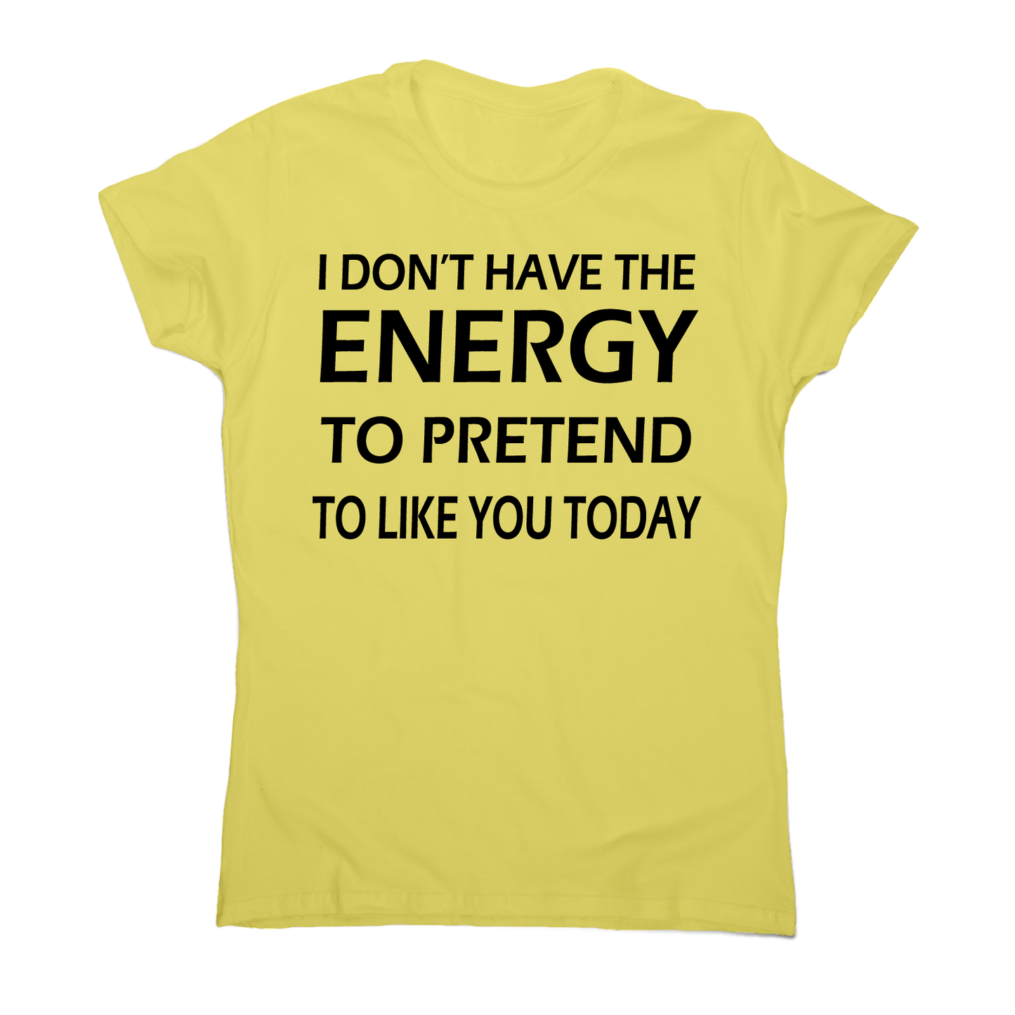 I don't have the energy funny rude offensive slogan t-shirt women's