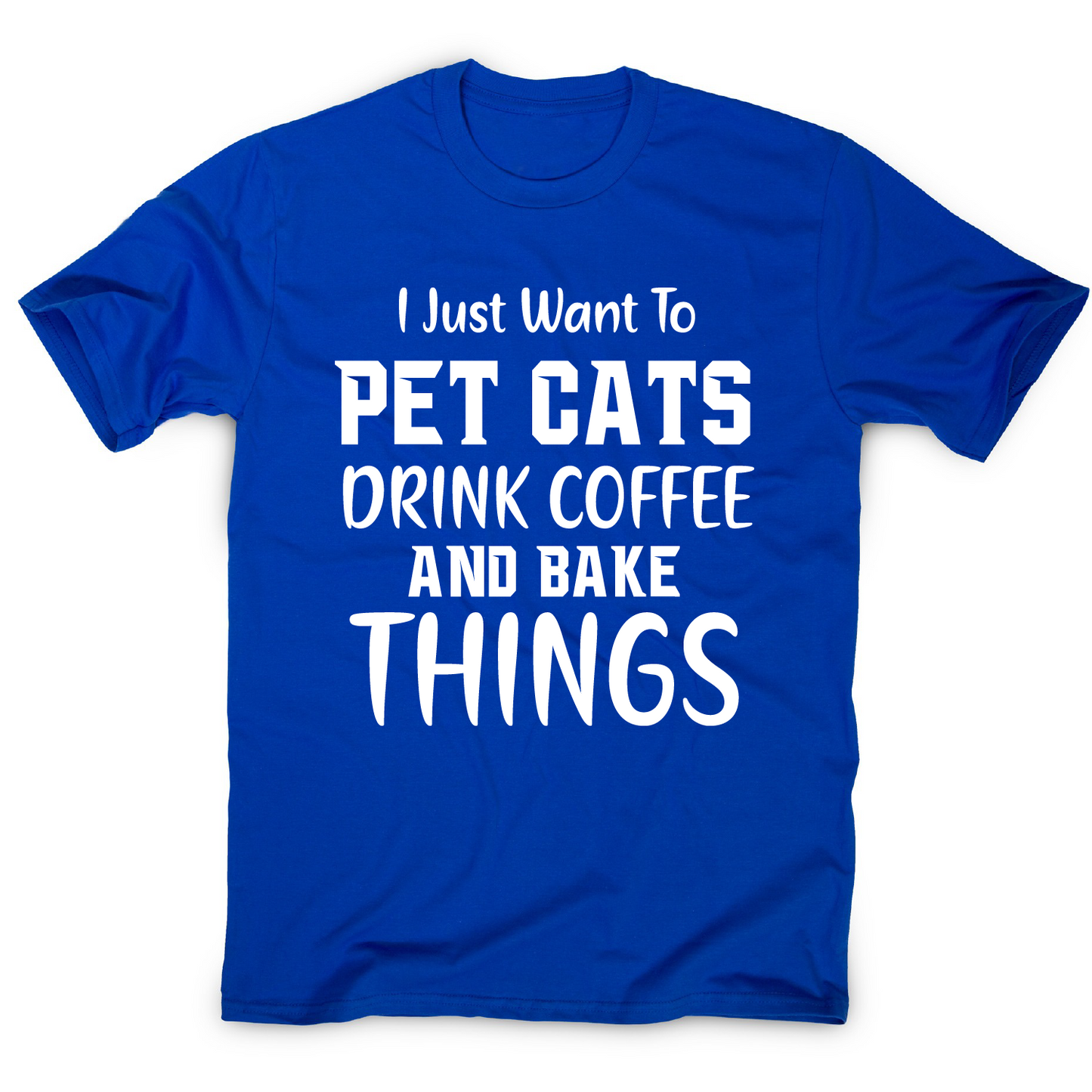 I just want to pet cats drink coffee and bake things funny t-shirt men's