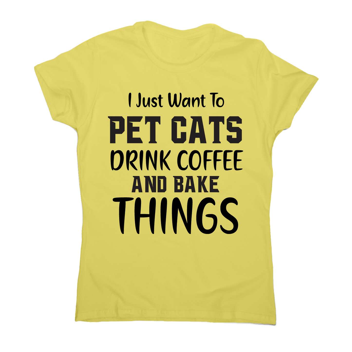 I just want to pet cats drink coffee and bake things funny t-shirt women's