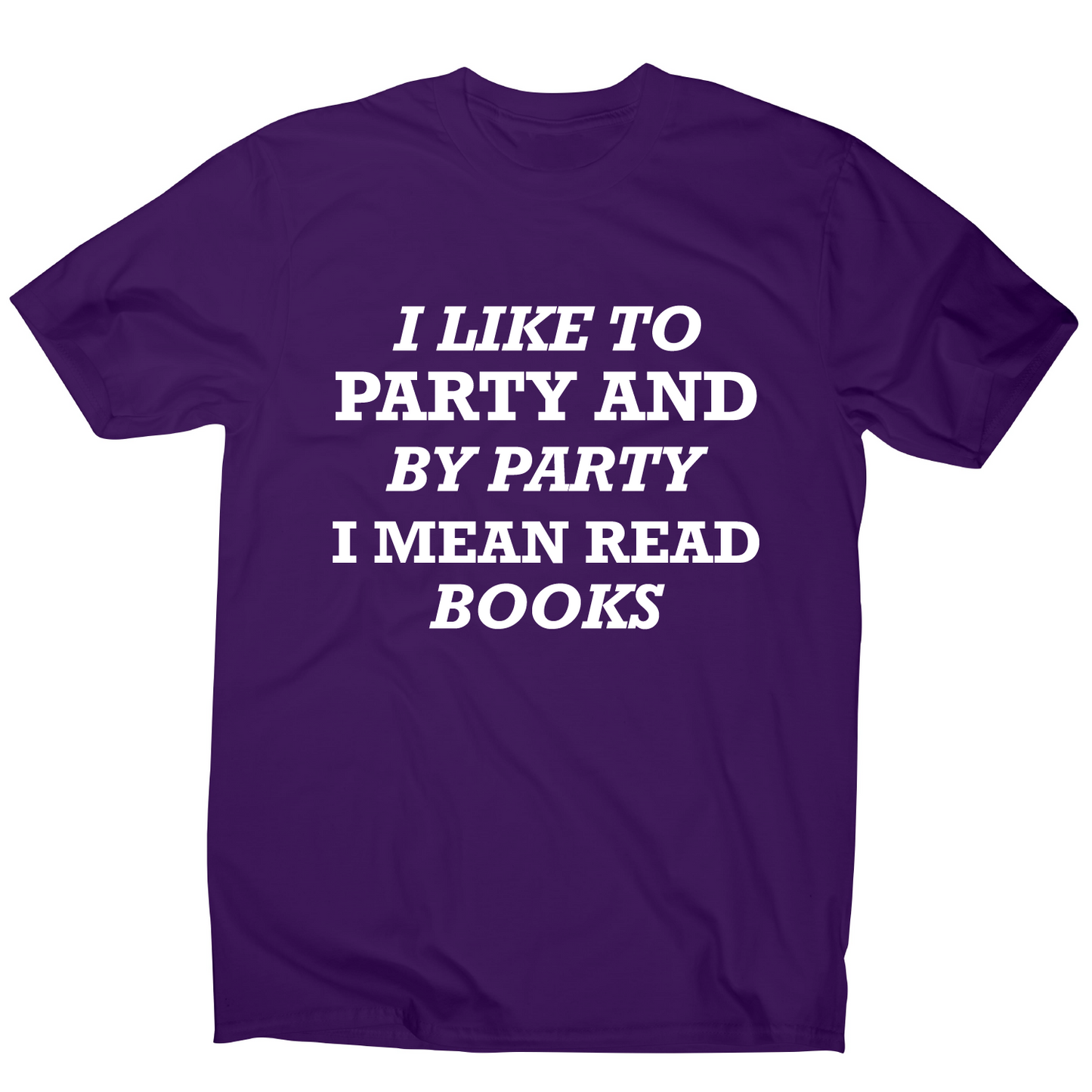 I like to party and by party I mean read books funny slogan t-shirt men's