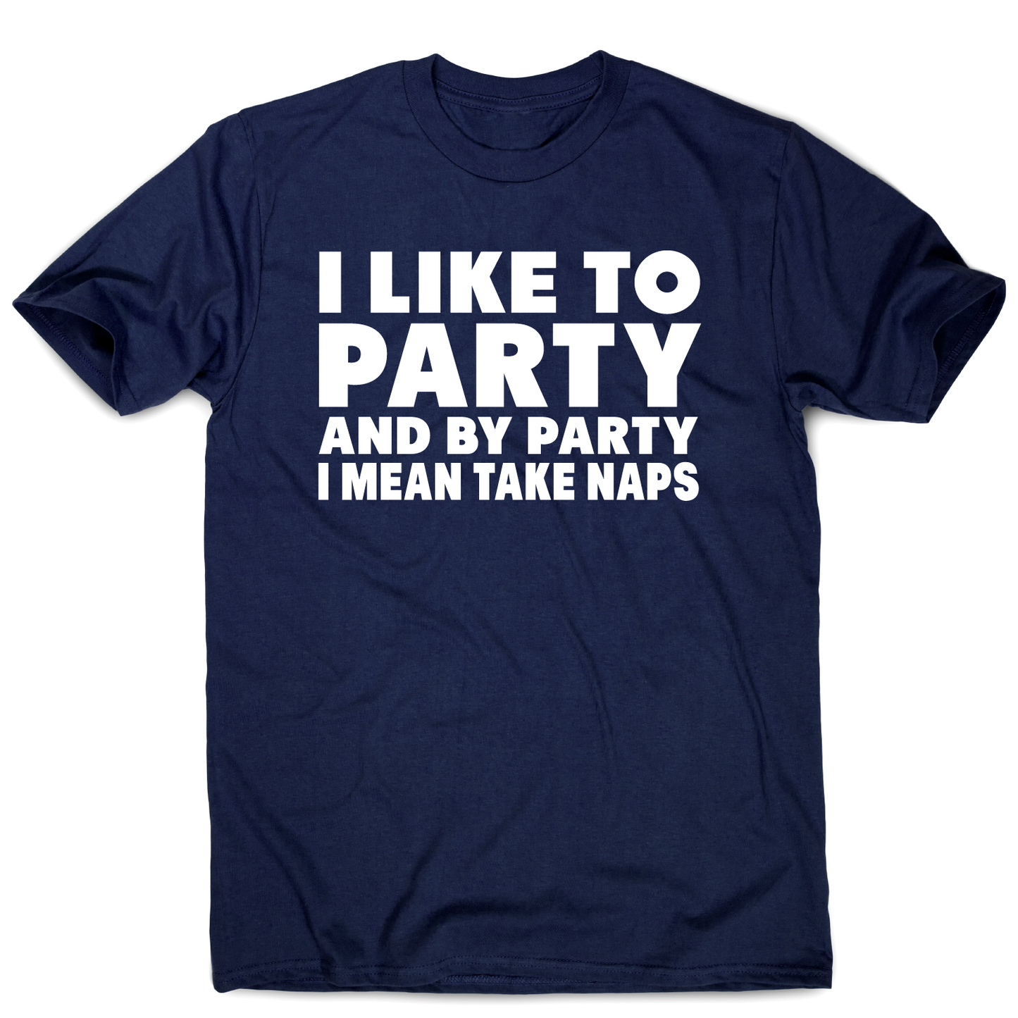 I like to party funny sleeping nap t-shirt men's