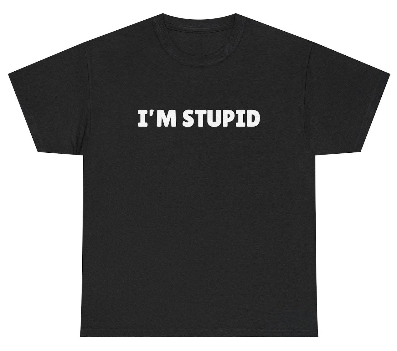 I'm Stupid Tee