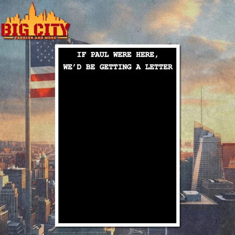 If Paul Were Here We’d Be Getting A Letter T-shirt