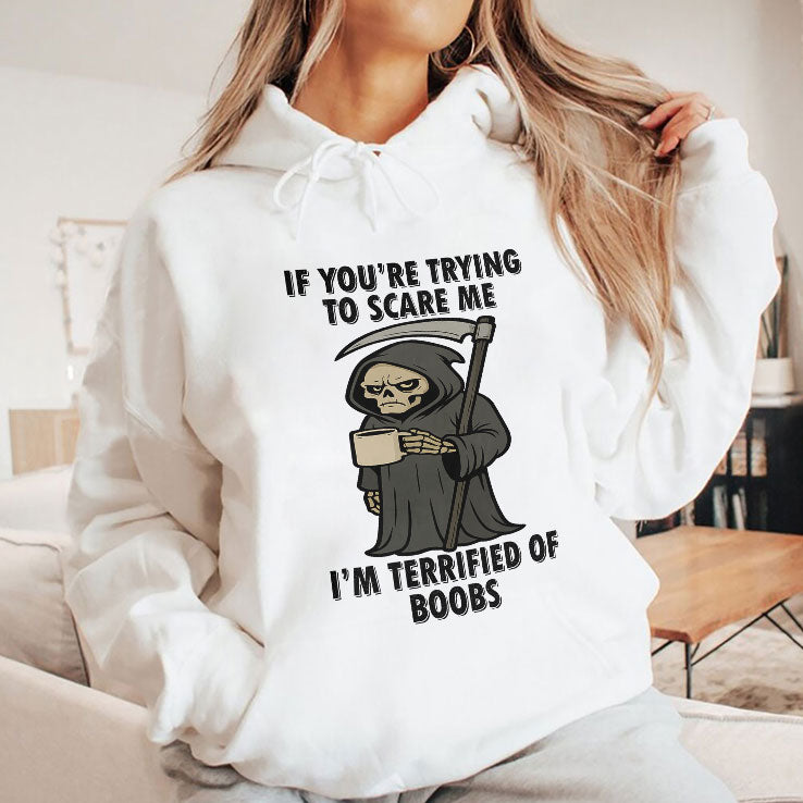If You’re Trying To Scare Me I’m Terrified Of Boobs T Shirt