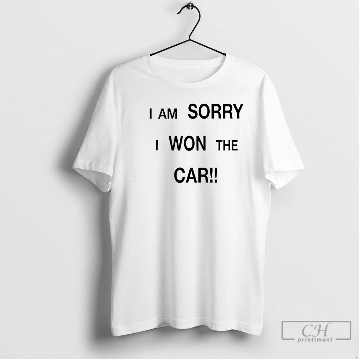 Im Sorry I Won The Car T Shirts - clothing by TeeHivey.com