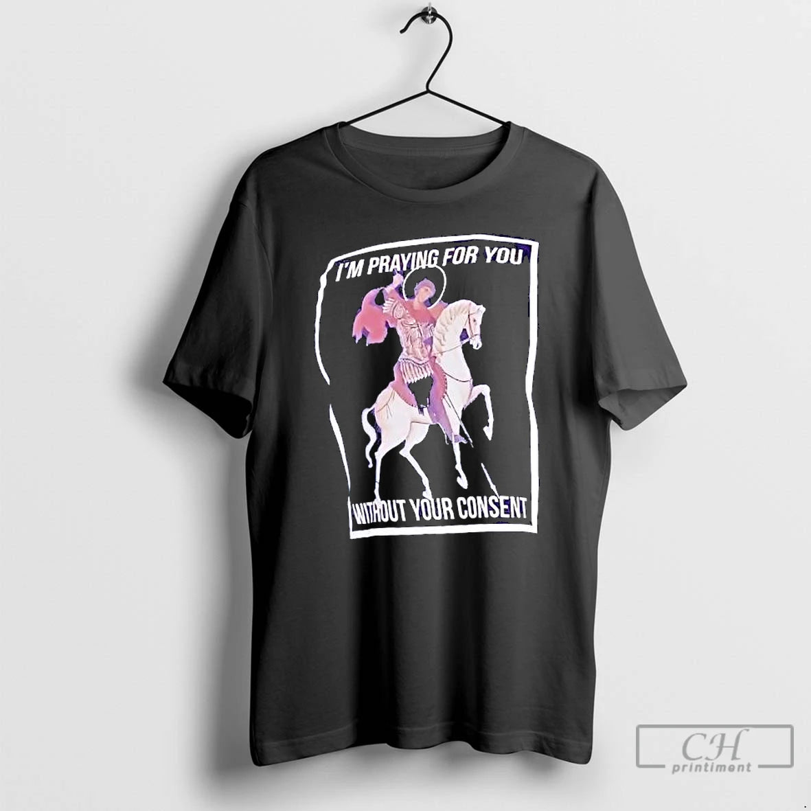 Im Praying For You Without Your Consent Saint George Graphic T Shirts - clothing by TeeHivey.com