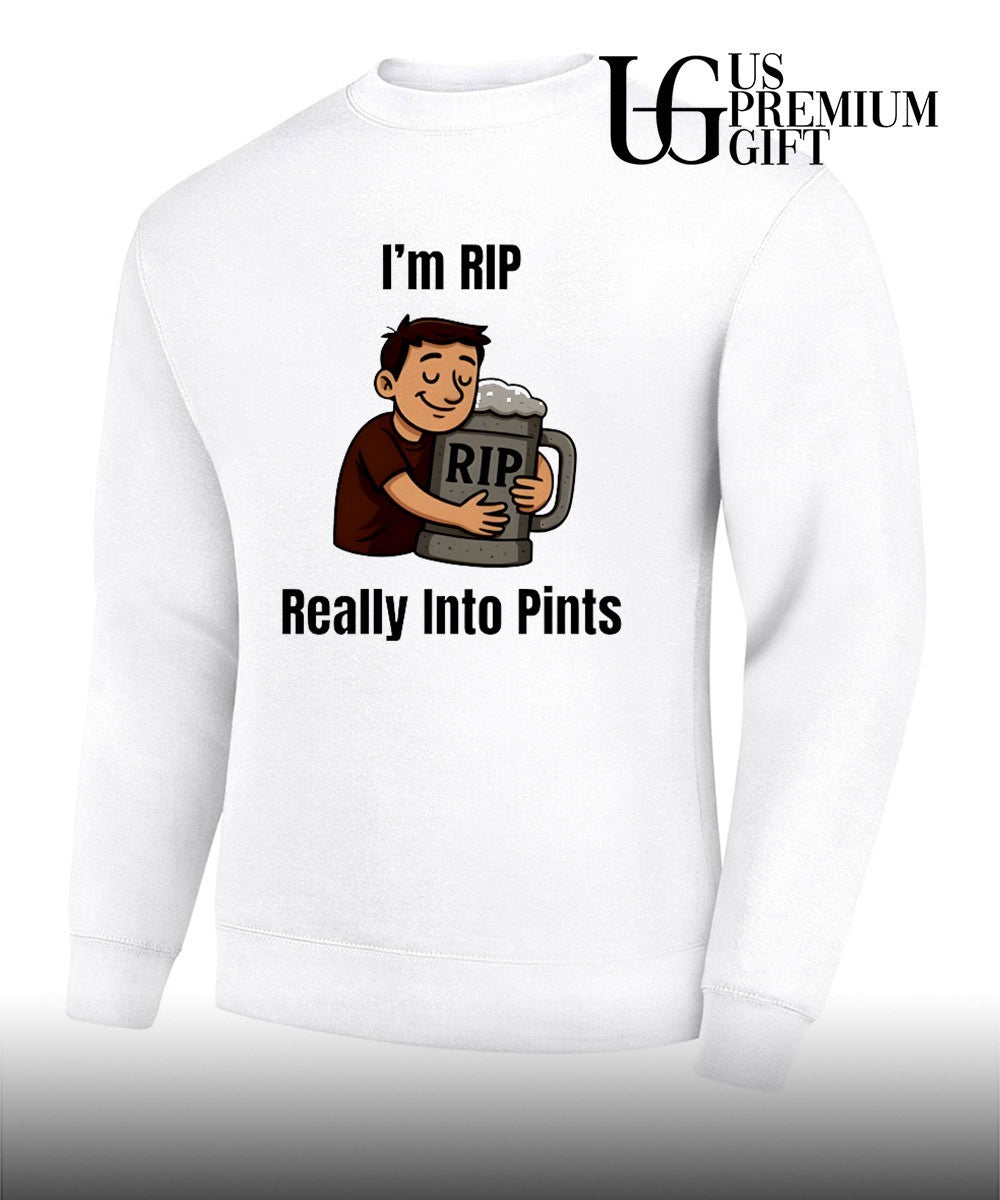 I’m rip really into pints beer shirt