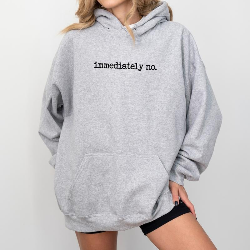 Immediately No Hoodie, Funny Immediately No Hoodies, Sarcastic Sweatshirt For Mom, Mommy Sweater, Absolutely Not Top, Mom Life Outfits, Comfy Long Sleeve Pullover, Cotton Fabric Casual Womenswear