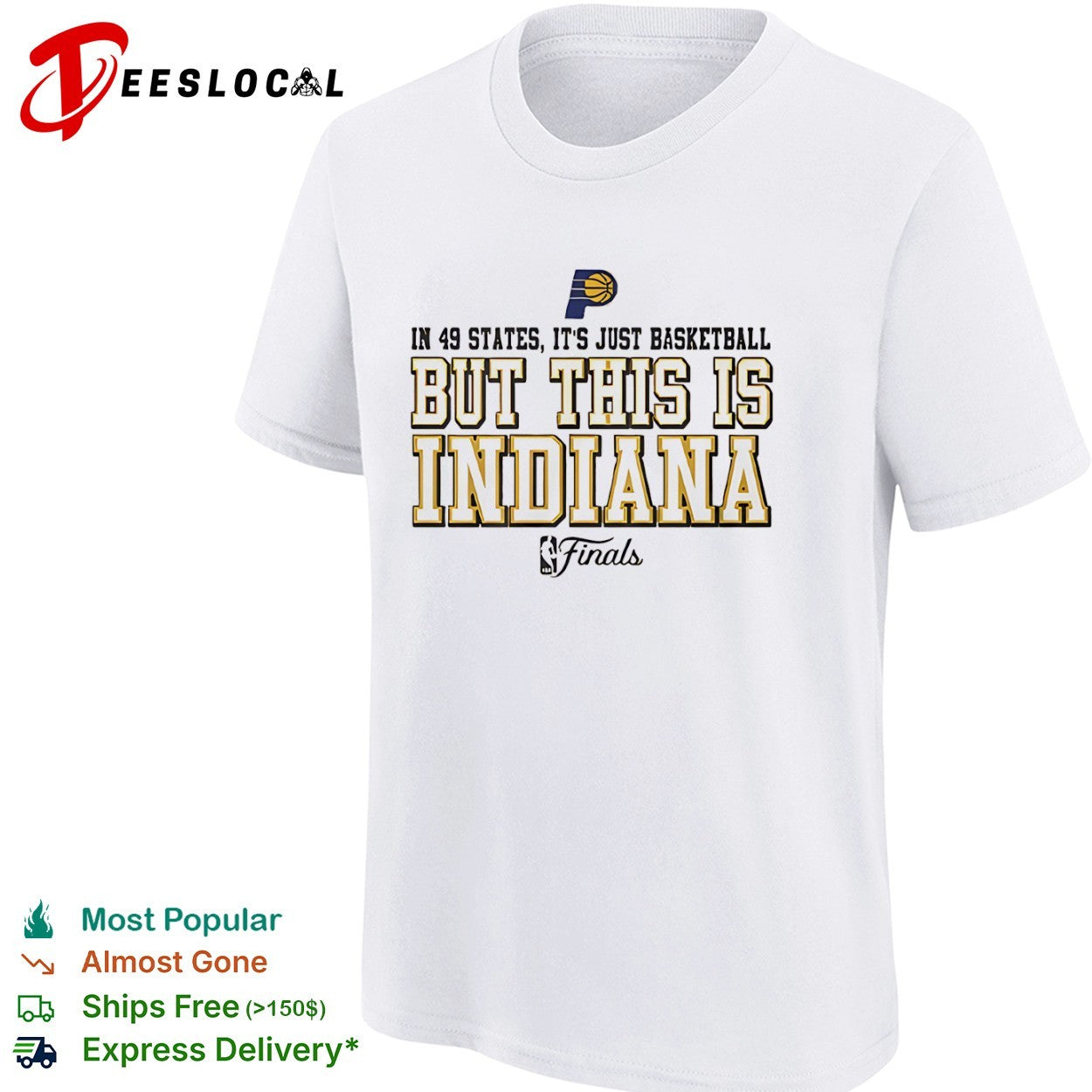In 49 states it is just basketball but this is Indiana Pacers NBA Finals shirt