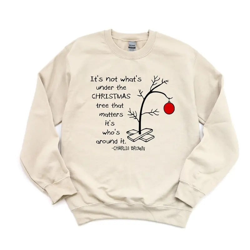 It's not what's under the tree that matters, it's what's around it sweatshirt tshirt