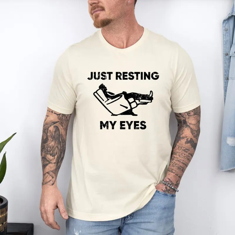 Just Resting My Eyes, Recliner, Tired Dad Shirt, Funny Dad Shirt, Funny Mens Shirt, Funny Father's Day Shirts, Nap Champ, Gag Gift for Dad