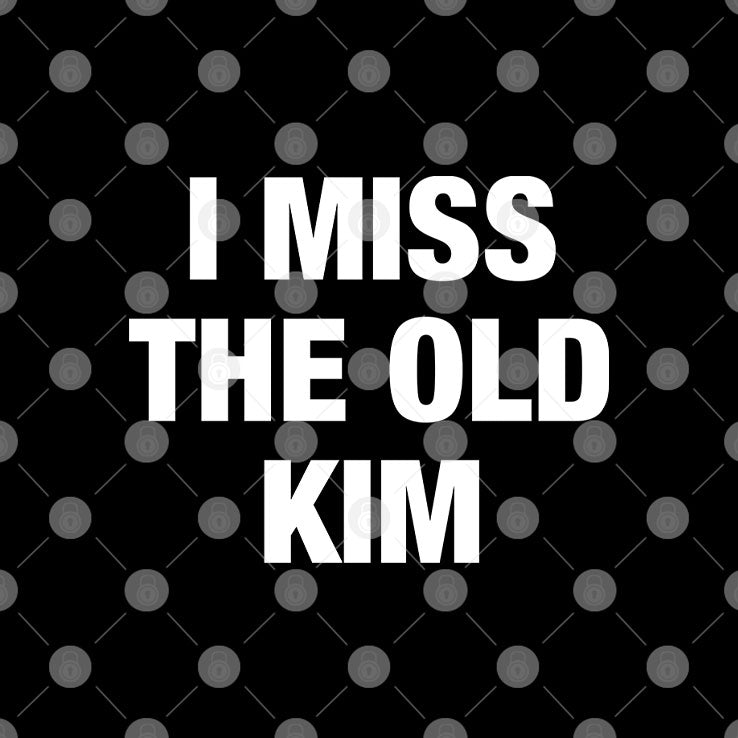 Kanye West I Miss The Old Kim T Shirt