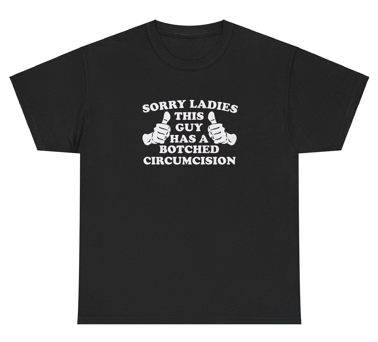 AAA Sorry Ladies Botched Circumcision Shirt
