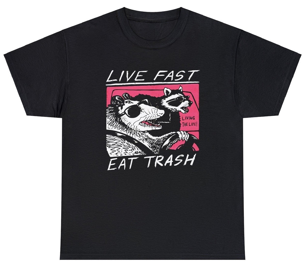 Live Fast Eat Trash T Shirt