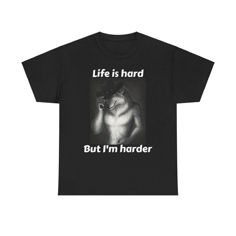 Life Is Hard But I'm Harder Shirt Featuring Bold and Funny Alpha Male Design
