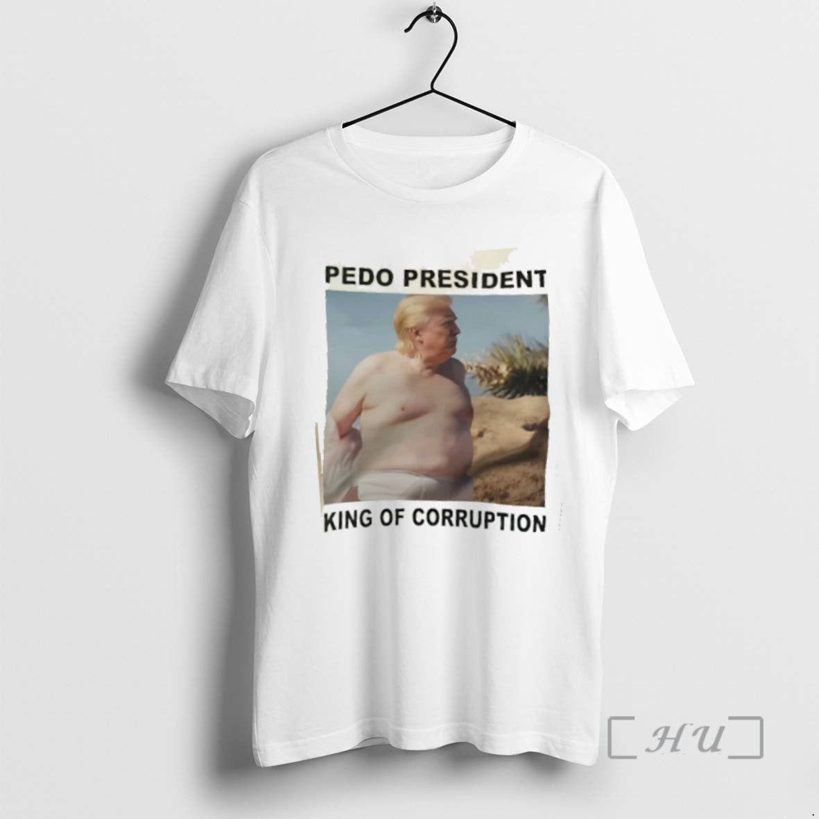Limited Edition Trump Pedo President King Of Corruption - clothing by TeeHivey.com