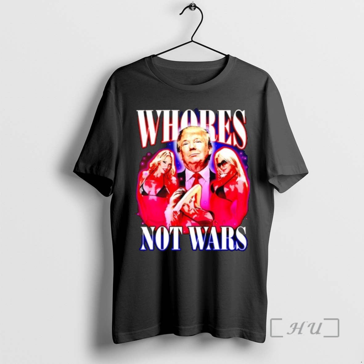 Limited Edition Whores Not Wars Trump - clothing by TeeHivey.com