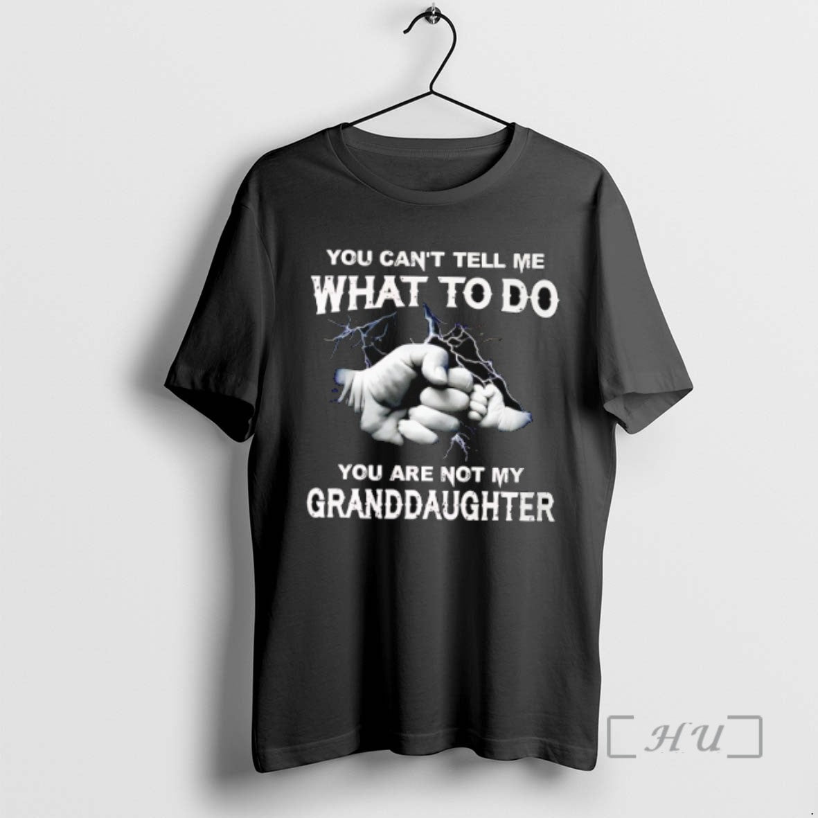 Limited Edition You Cant Tell Me What To Do You Are Not My Granddaughter - clothing by TeeHivey.com