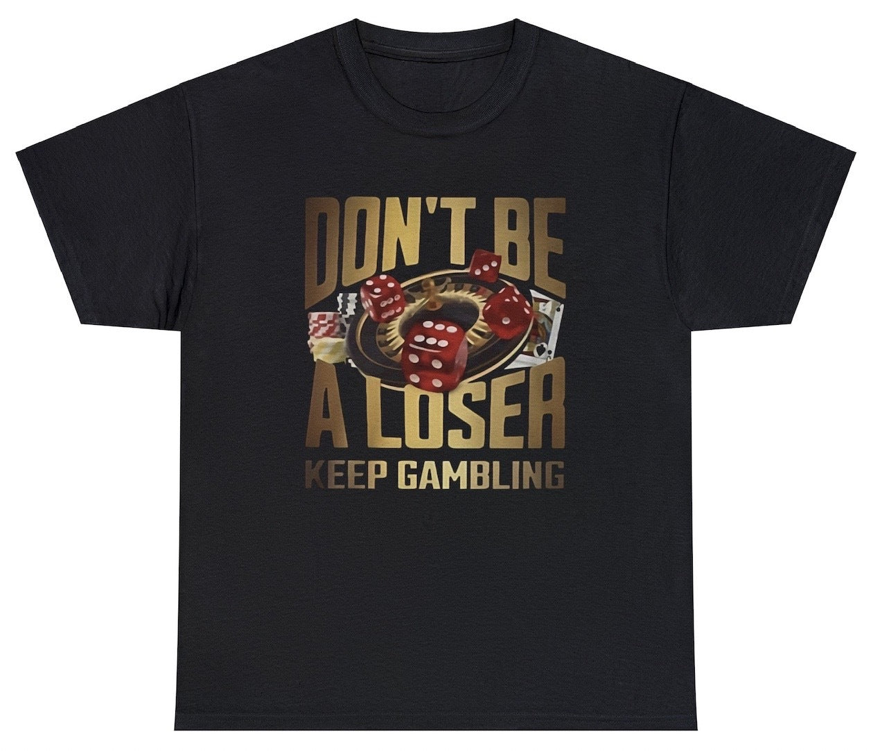 AAA Dont Be A Loser Keep Gambling Shirt Style001
