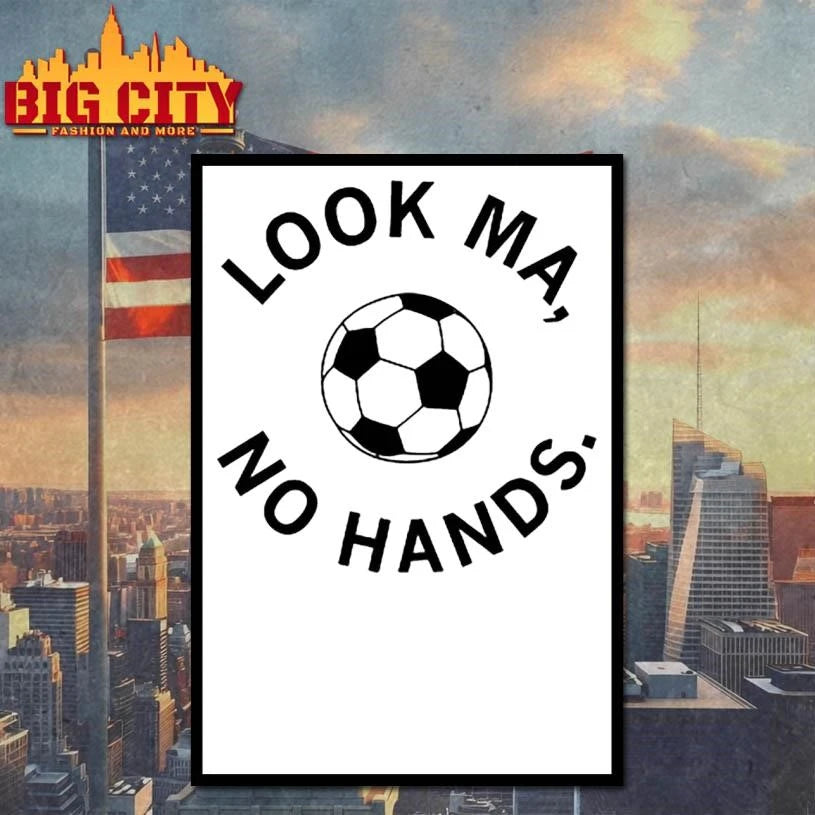 Look ma no hands soccer shirt